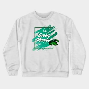 Say hello to Nature - Green Monday Crewneck Sweatshirt